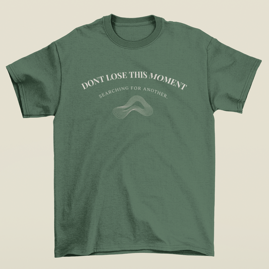 Dont Lose This Moment T-Shirt